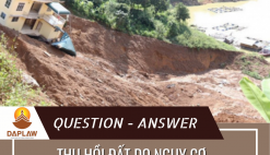 THU HỒI ĐẤT DO NGUY CƠ ĐE DỌA TÍNH MẠNG – QUY ĐỊNH MỚI NHẤT THEO LUẬT ĐẤT ĐAI 2024